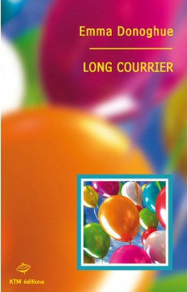 "Long Courrier" une histoire d'amour lesbienne de Emma Donoghue, l'auteure de"Room".